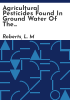 Agricultural_pesticides_found_in_ground_water_of_the_Quincy_and_Pasco_basins