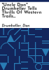 _Uncle_Dan__Drumheller_tells_thrills_of_western_trails_in_1854